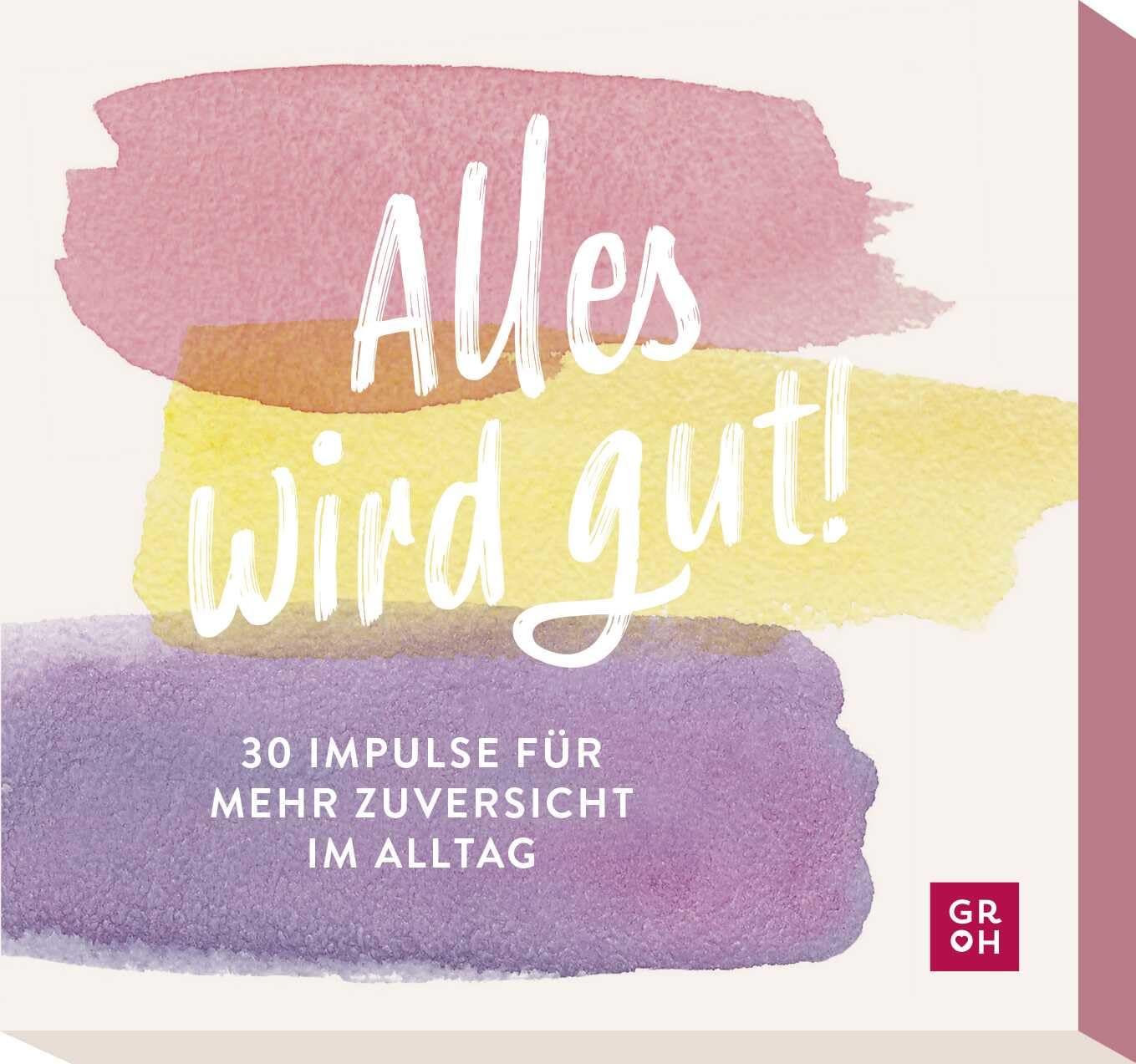 Alles wird gut!: 30 Impulse für mehr Zuversicht im Alltag | Kartenbox mit Inspirationen und Ideen, die Mut machen und Kraft schenken. Business, Finance & Career