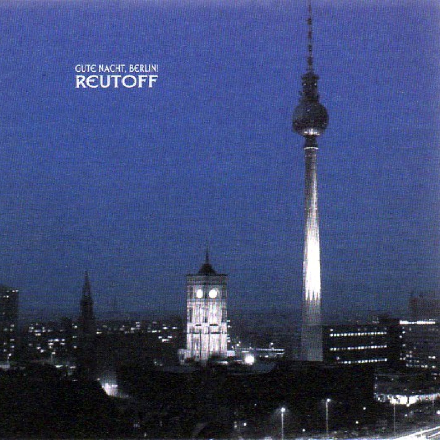 Reutoff - Gute Nacht Berlin Music