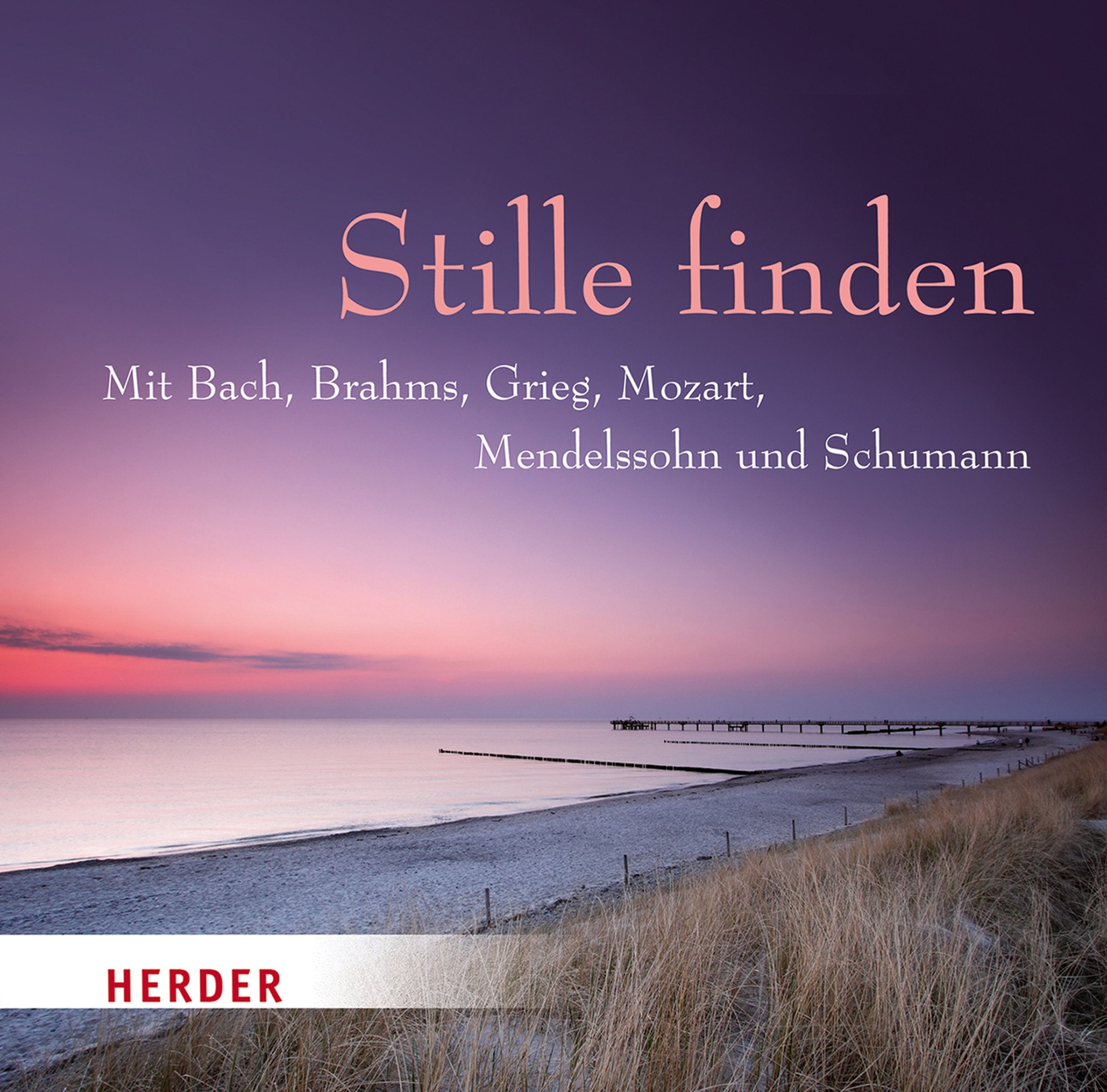 Stille finden: Mit Bach, Brahms, Grieg, Mozart, Mendelssohn und Schumann Books