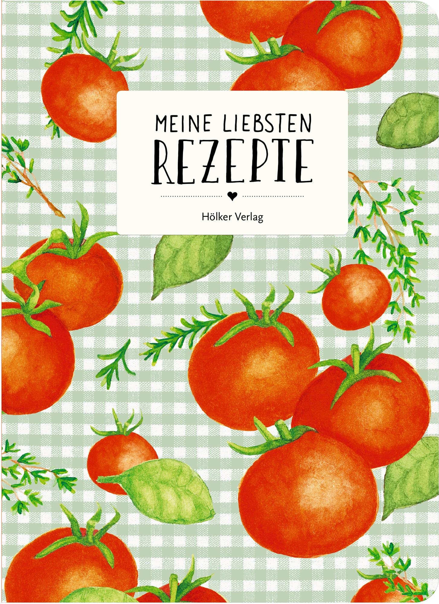 Meine liebsten Rezepte - Tomaten Cooking & Enjoying Books
