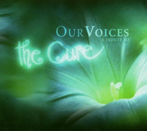 Our Voices-a Tribute to the Cure Alternative & Indie