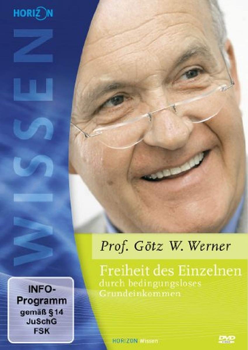 Freiheit des Einzelnen durch bedingungsloses Grundeinkommen - Prof. Dr. Götz W. Werner Films