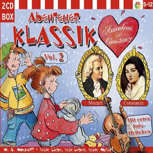 Abenteuer Klassik 2: Amadeus liebt Constanze Music
