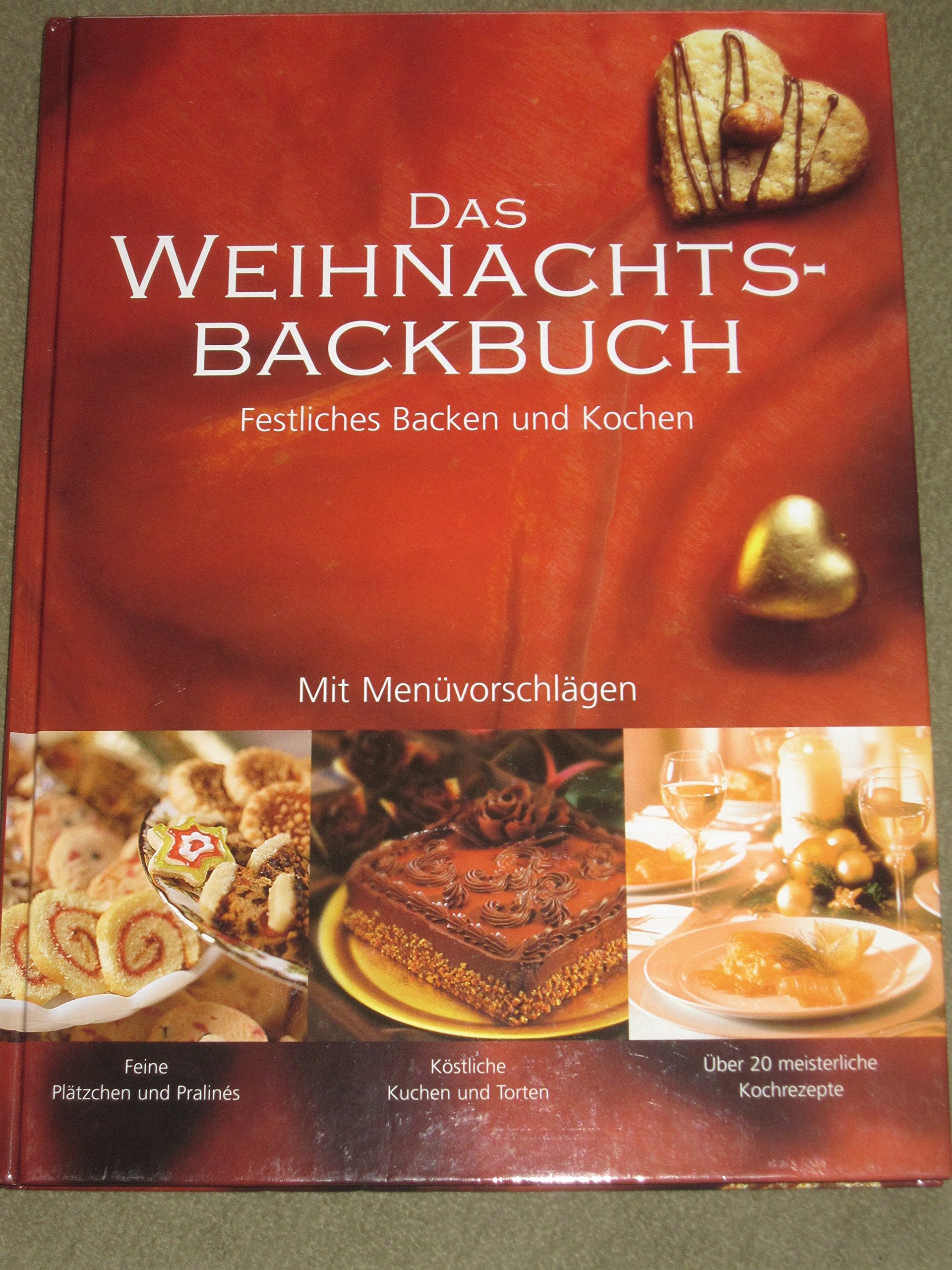 Das Weihnachtsbackbuch / Festliches Backen und Kochen mit Menüvorschlägen Cooking & Enjoying