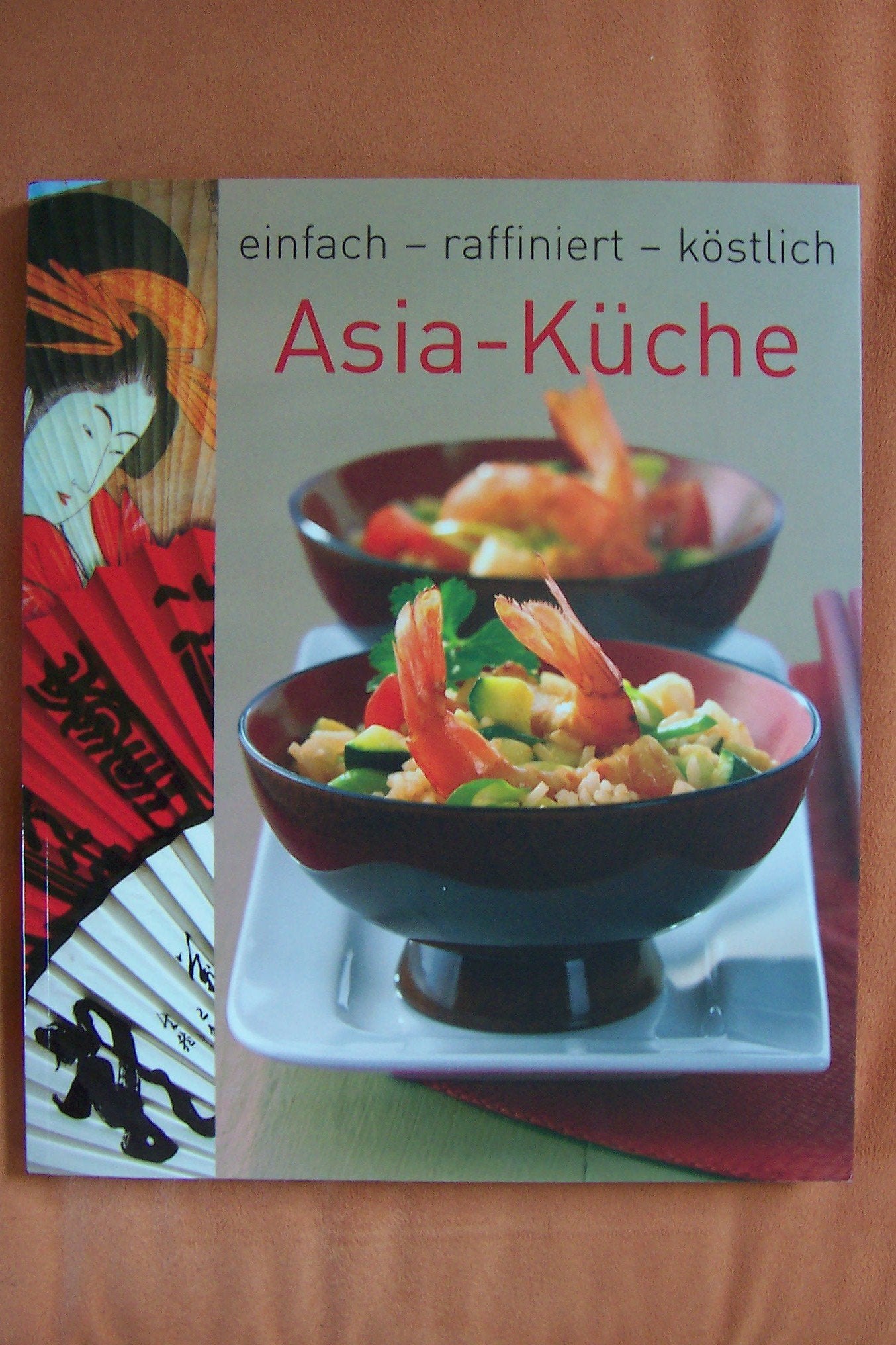 Asia-Küche - einfach - raffiniert - köstlich Books