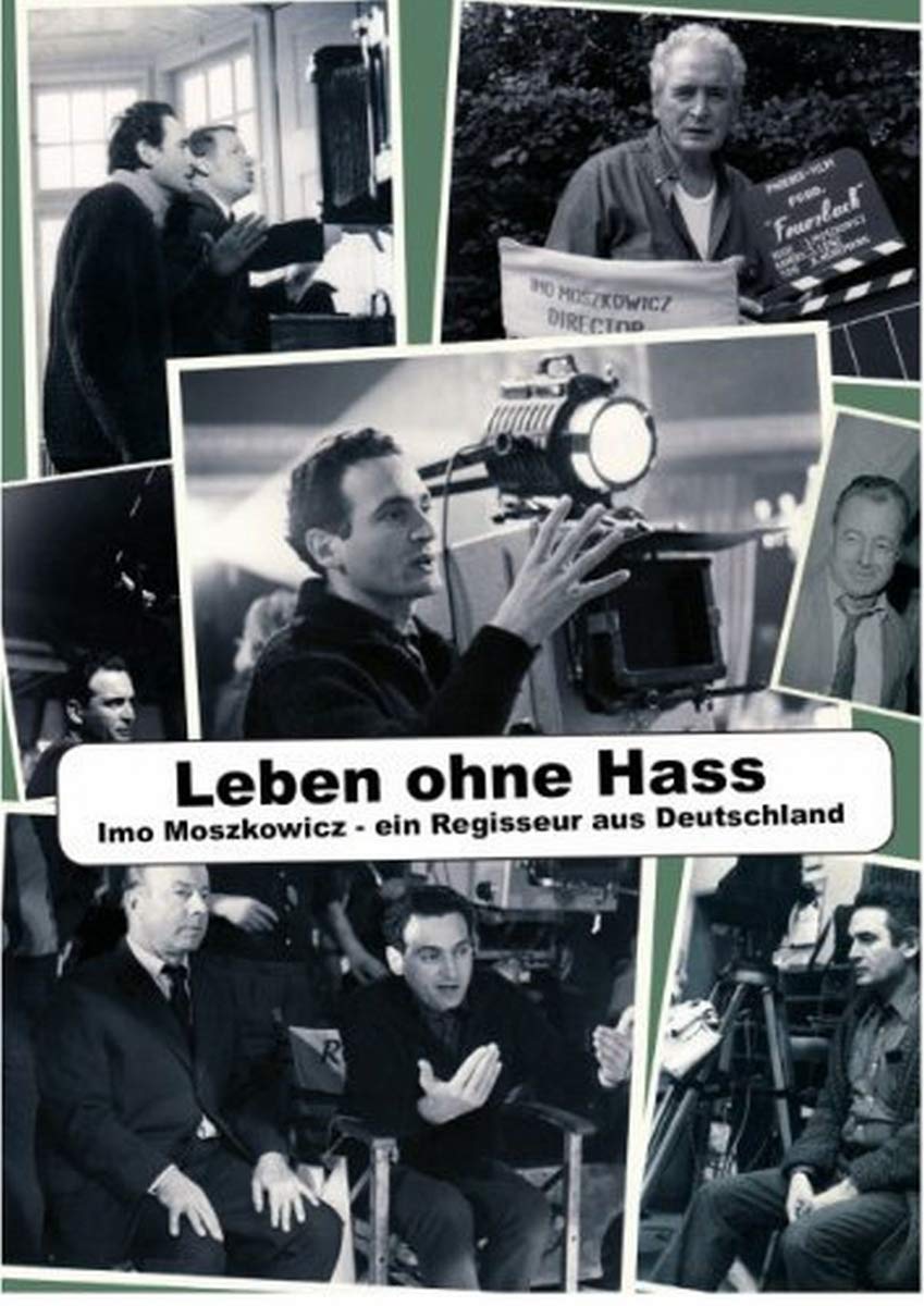 Leben ohne Hass - Imo Moszkowicz: Ein Regisseur aus Deutschland Films