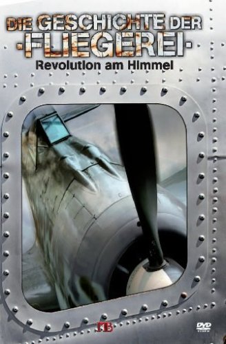 Die Geschichte der Fliegerei - Revolution am Himmel Films