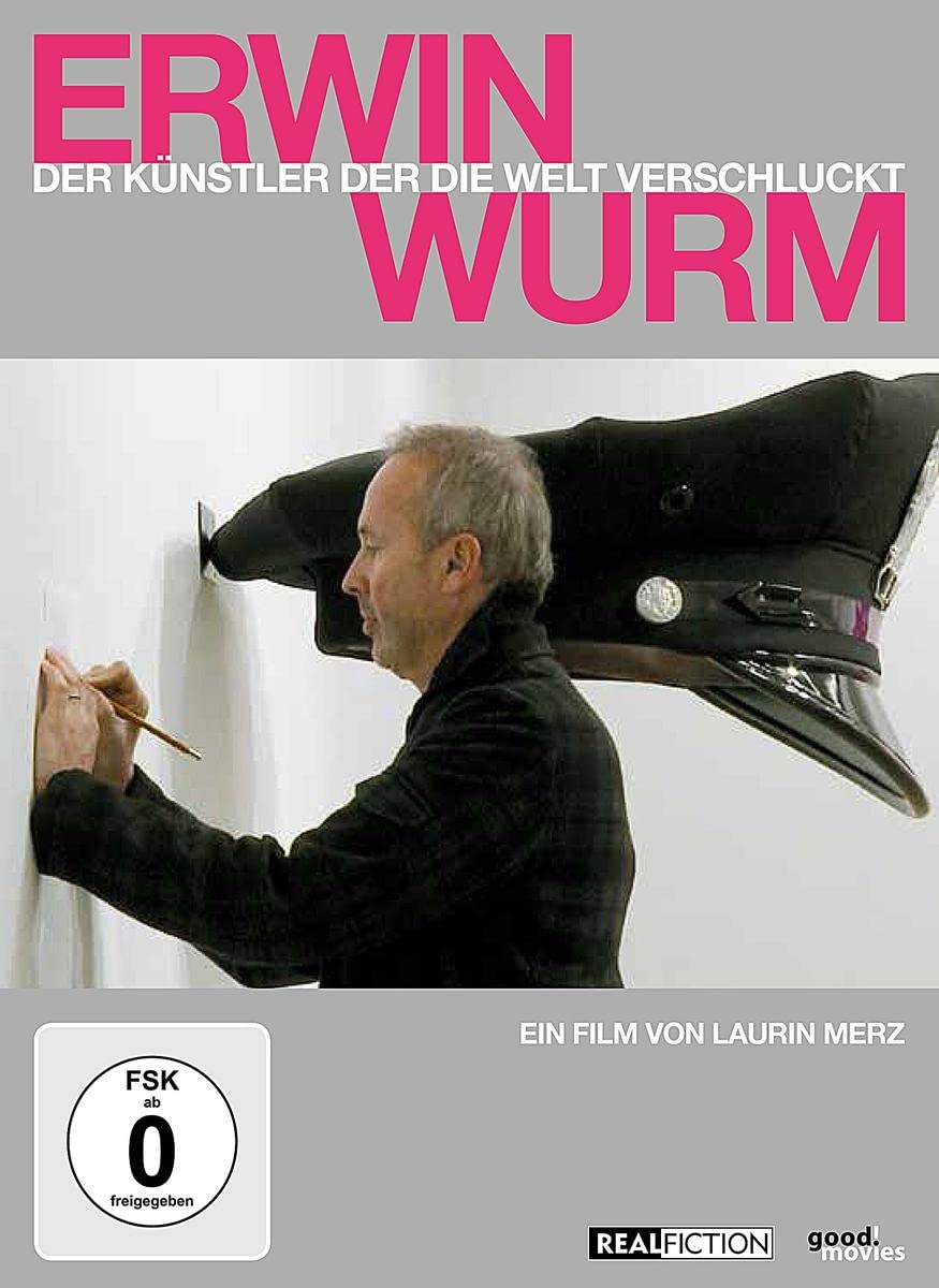 Erwin Wurm - Der Künstler der die Welt verschluckt Films