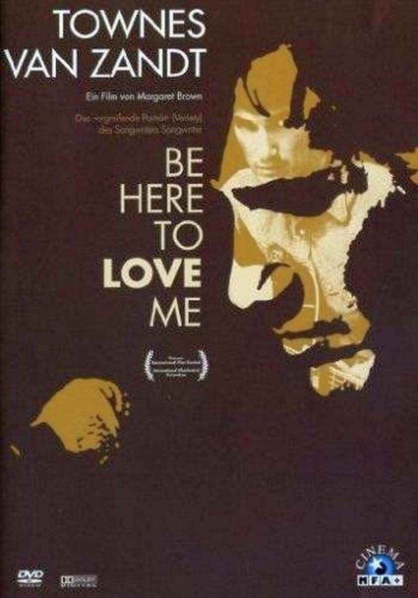 Townes van Zandt - Be here to love me Movies