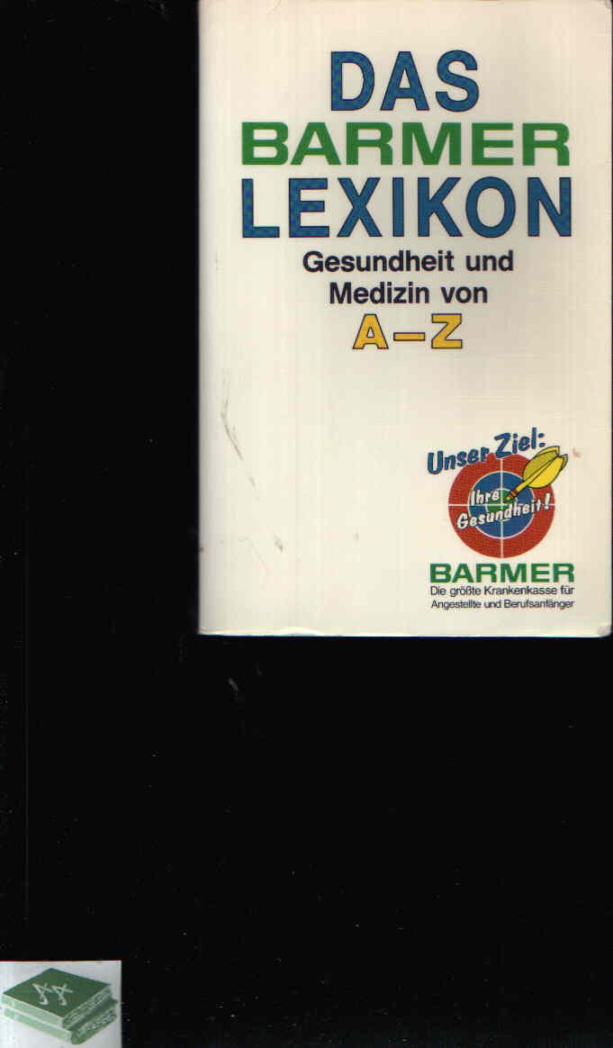 Das Barmer Lexikon. Gesundheit und Medizin von A - Z Learning & Reference