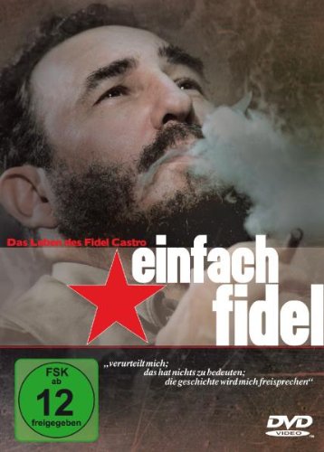 Einfach Fidel - Das Leben des Fidel Castro Films