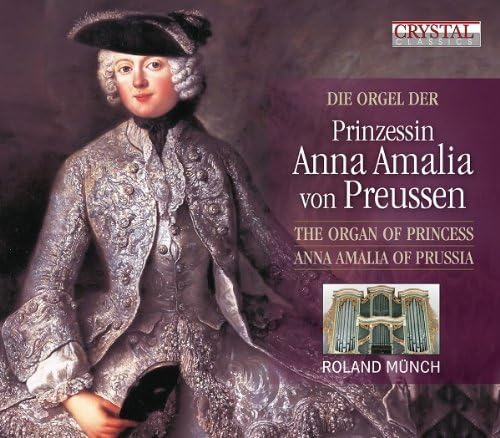 Die Orgel Der Prinzessin Anna Amalia Von Preussen cd