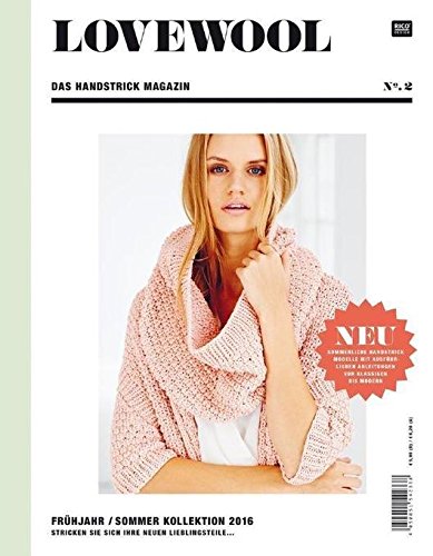 LOVEWOOL Das Handstrick Magazin.No.2: Frühjahr/Sommer Kollektion 2016 - Stricken Sie sich Ihre neuen Lieblingsteile. NEU Sommerliche Handstrick ... Anleitungen von klassisch bis modern Books
