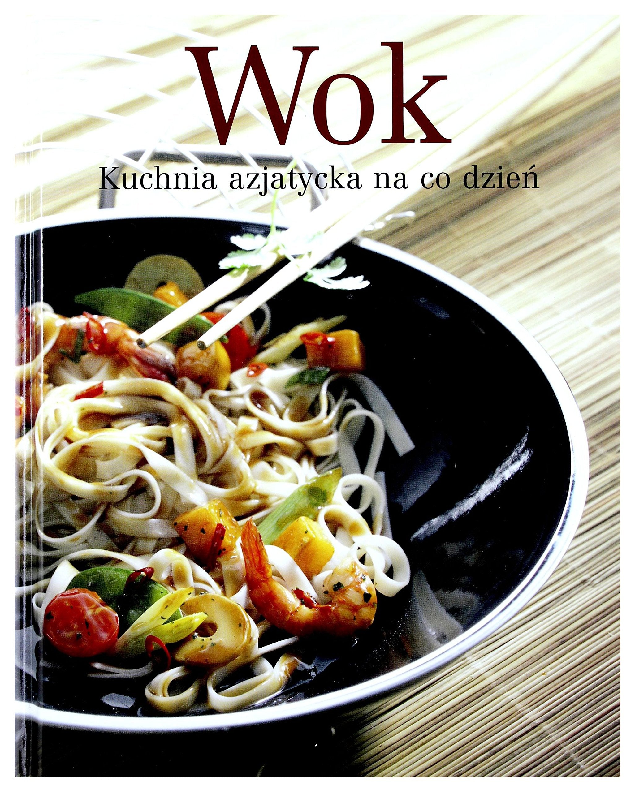 Wok: Kuchnia azjatycka na co dzien Books