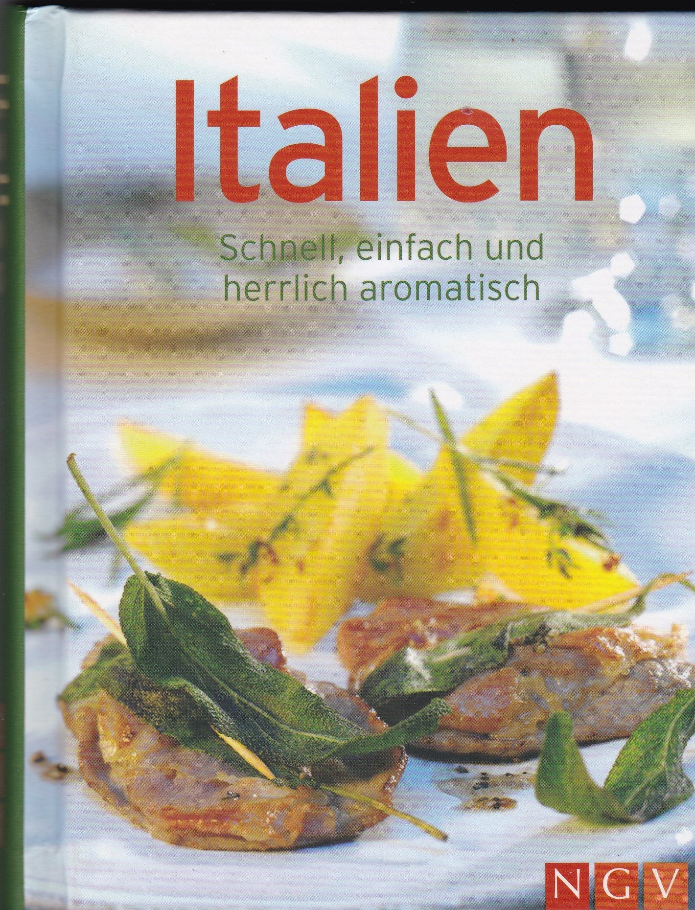 Italien - Schnell, einfach und herrlich aromatisch Books