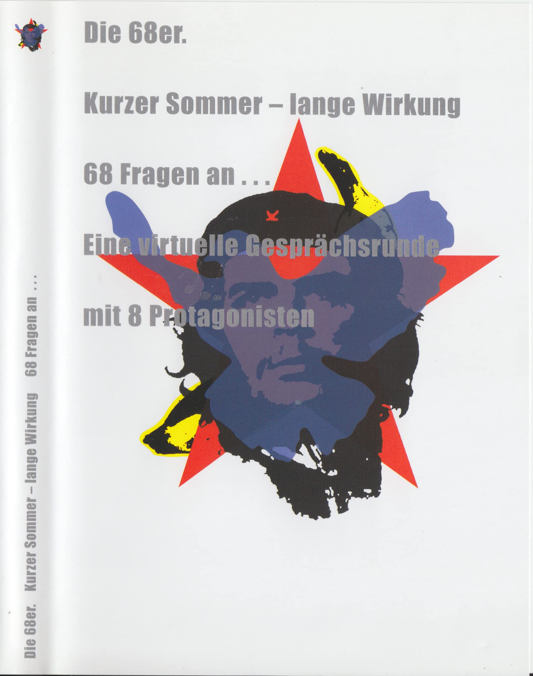 Die 68er.: Kurzer Sommer - lange Wirkung. 68 Fragen an... Eine virtuelle Gesprächsrunde mit 8 Protagonisten Films