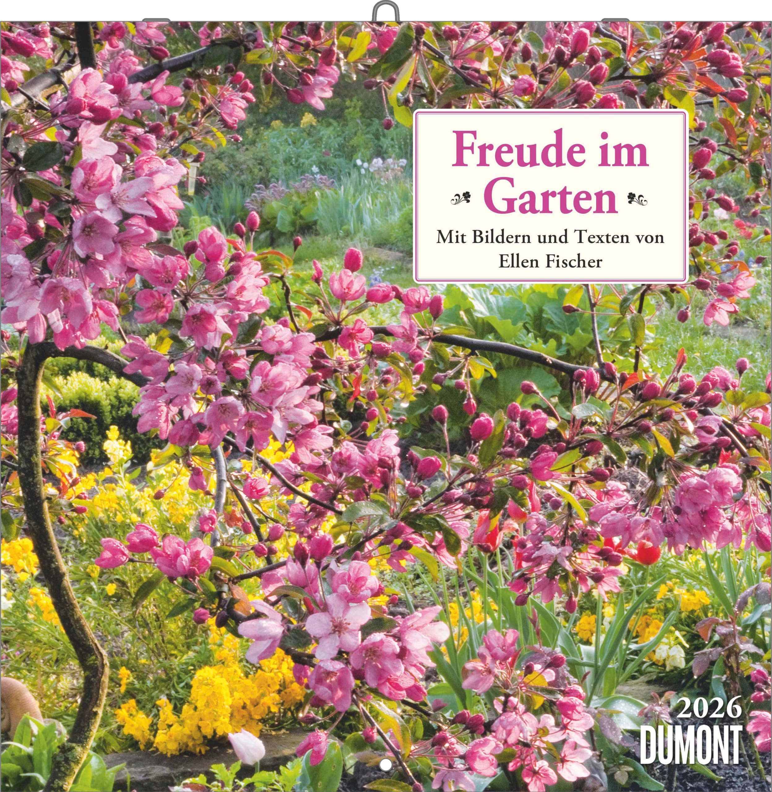 Freude im Garten 2026 ‒ Broschürenkalender ‒ mit informativen und poetischen Gartentexten ‒ Format 30 x 30 cm: Mit Bildern und Texten von Ellen Fischer Leisure, Home & Garden