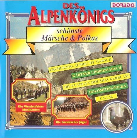 Die Garmischer Jager / Die Werdenfelser Musikanten - des alpenkonigs schonste marsche & polkas Music