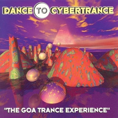 Dance to Cybertrance-the Goa T Dance & Electronic