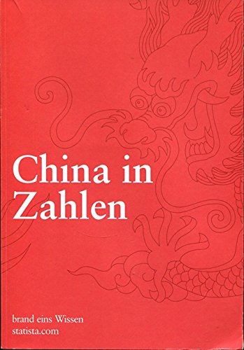China in Zahlen : Reichtum und Armut - Wachstum und Stagnation - Drache und Dinosaurier - Die zweitgrößte Volkswirtschaft der Welt ist ein Land voller Widersprüche: "China in Zahlen" liefert die Grundlage zum besseren Verstehen. Books