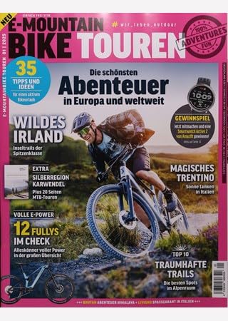 E-Mountainbike Touren Mag 1/2025 "Die schönsten Abenteuer in Europa und weltweit" Books