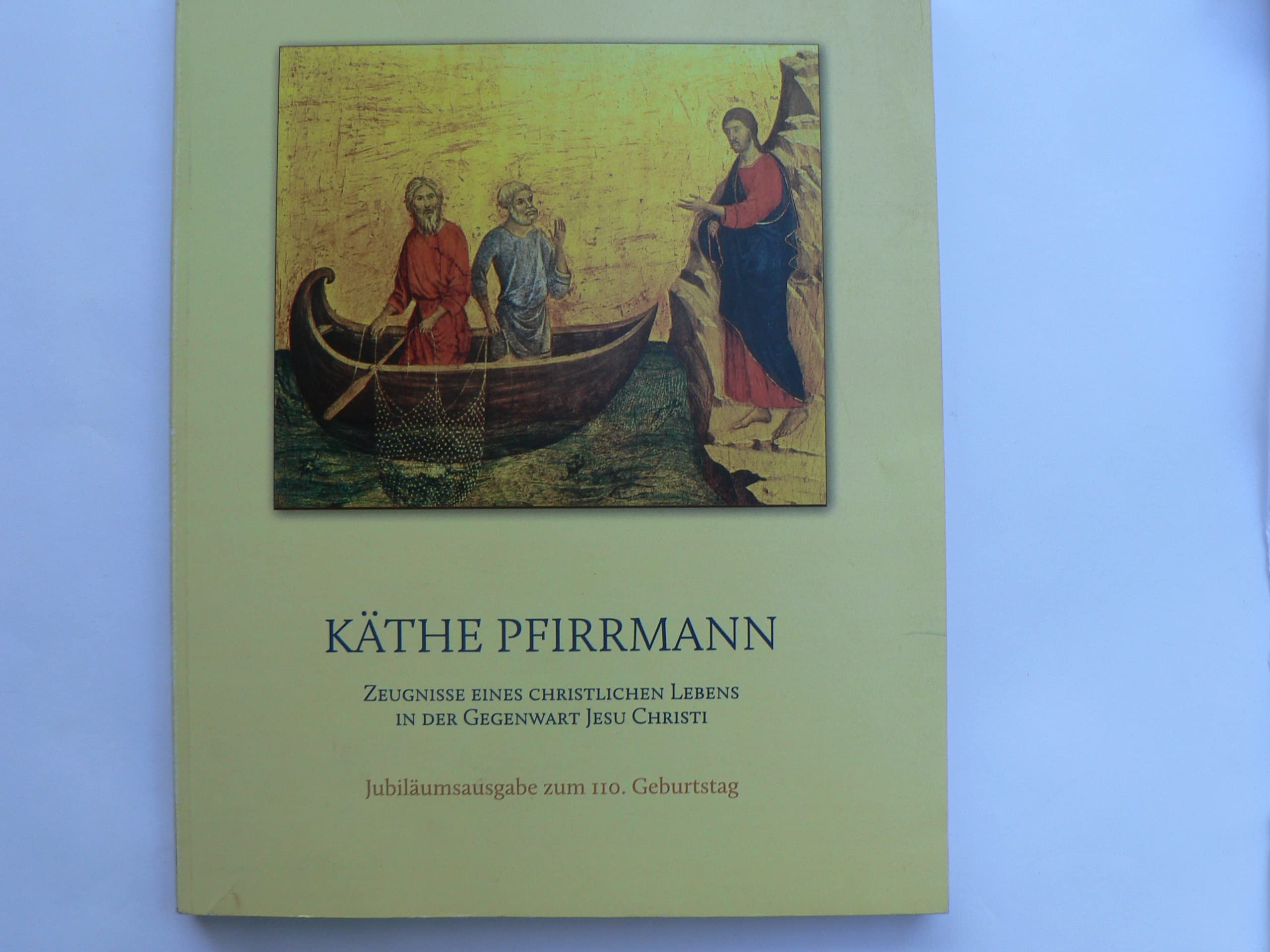 Käthe Pfirrmann. Zeugnisse eines christlichen Lebens in der Gegenwart Jesu Christi Religion & Esotericism