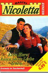 Nicoletta. Kein Herz kann ohne Liebe leben. Roman. (Heimatroman) Books