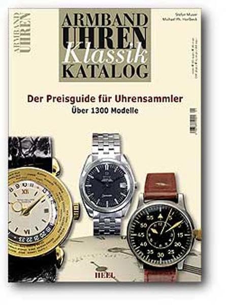 Armbanduhren Klassik Katalog 2007: Der Preisguide für Uhrensammler: Der Preisguide für Uhrensammler. Über 1300 Modelle Film, Art & Culture
