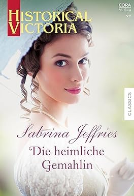 Die heimliche Gemahlin (Historical Victoria 70) Historical Fiction