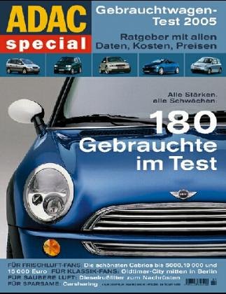 ADAC Special Gebrauchtwagen-Test 2005. Ratgeber mit allen Daten, Kosten, Preisen. 180 Gebrauchte im Test: Ratgeber mit allen Daten, Kosten, Preisen. ... Ratgeber mit allen Daten, Kosten, Preisen Business & Technology