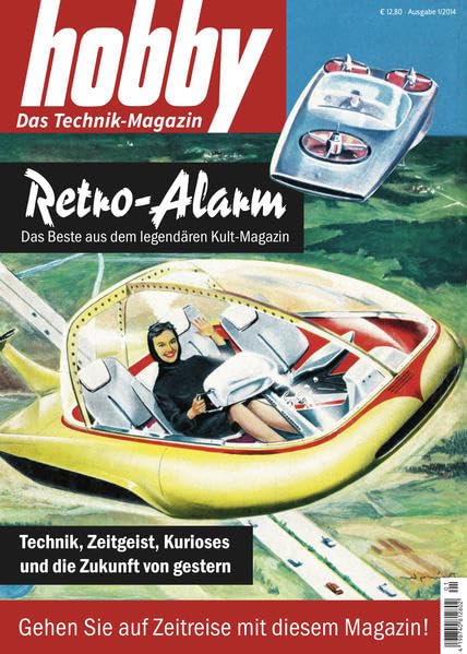hobby: Das Technik-Magazin: Retro-Alarm. Das Beste aus dem legendären Kult-Magazin. Technik, Zeitgeist, Kurioses und die Zukunft von gestern Leisure, Home & Garden