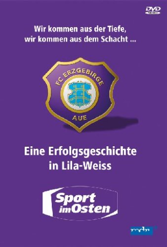 FC Erzgebirge Aue - Eine Erfolgsgeschichte in Lila-Weiss Films