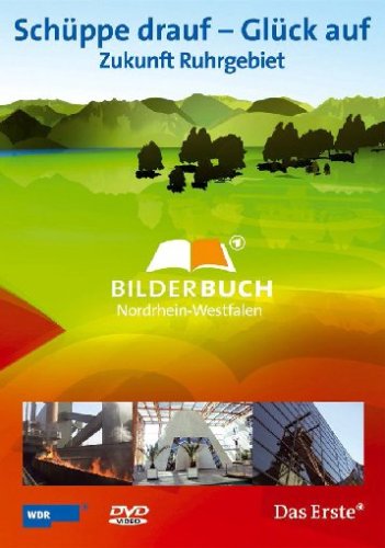 Schüppe drauf - Glück auf: Zukunft Ruhrgebiet - Bilderbuch Nordrhein-Westfalen Movies