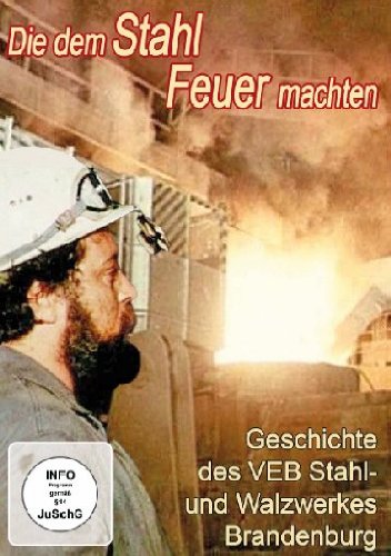 Die dem Stahl Feuer machten - Geschichte des VEB Stahl- und Walzwerkes Brandenburg Movies