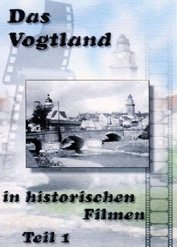 Das Vogtland in historischen Filmen Teil 1 Films