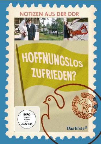 Hoffnungslos zufrieden? - Notizen aus der DDR Films