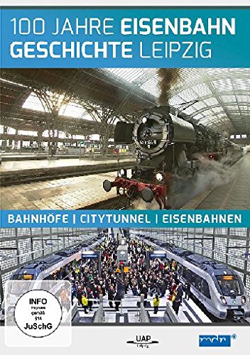 100 Jahre Eisenbahngeschichte Leipzig - Bahnhöfe - Citytunnel - Eisenbahnen Films