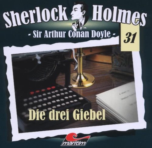 Sherlock Holmes, Vol. 31: Die drei Giebel Radio Plays