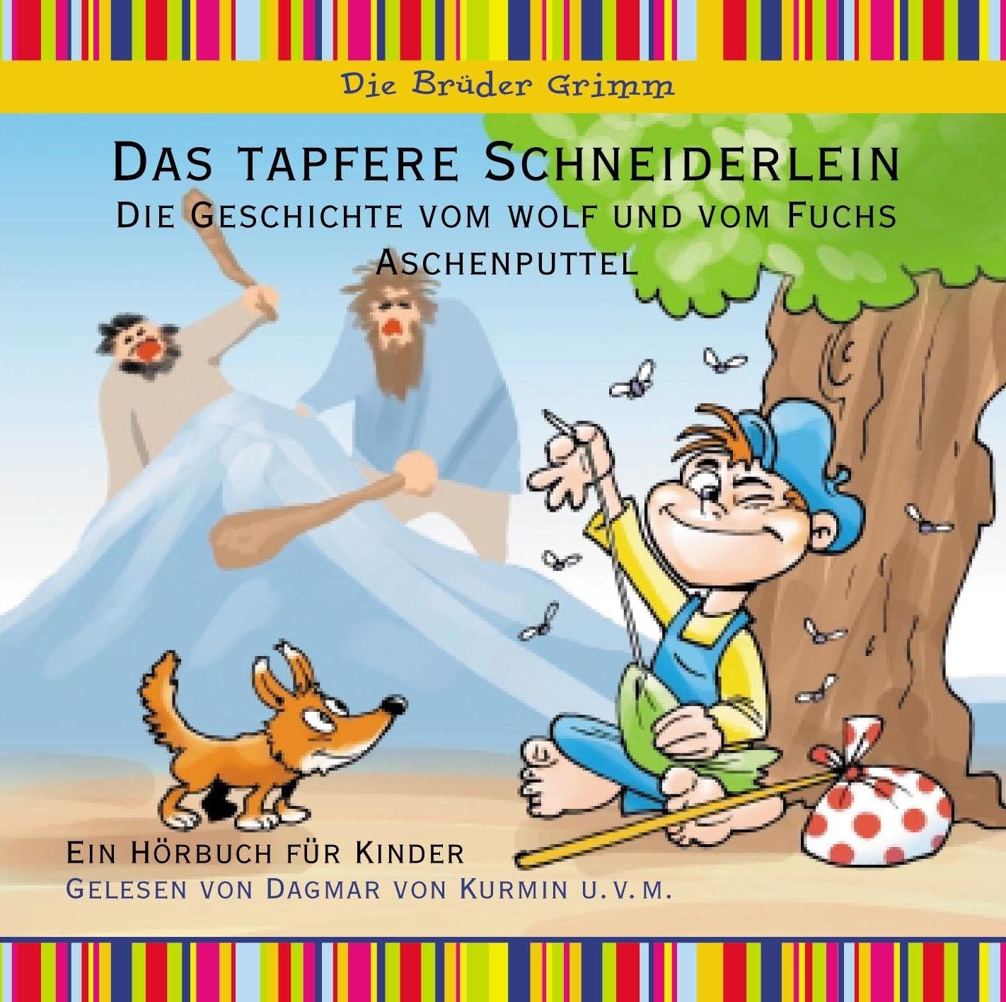 Das tapfere Schneiderlein, 1 Audio-CD: Die Geschichte vom Wolf und vom Fuchs; Aschenputtel. Ein Hörbuch für Kinder Fairy Tales & Legends