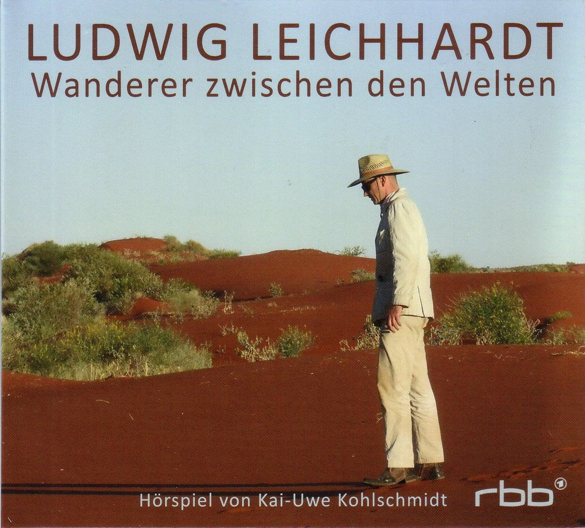 Ludwig Leichhardt-Wanderer Zwischen Den Welten Radio Plays