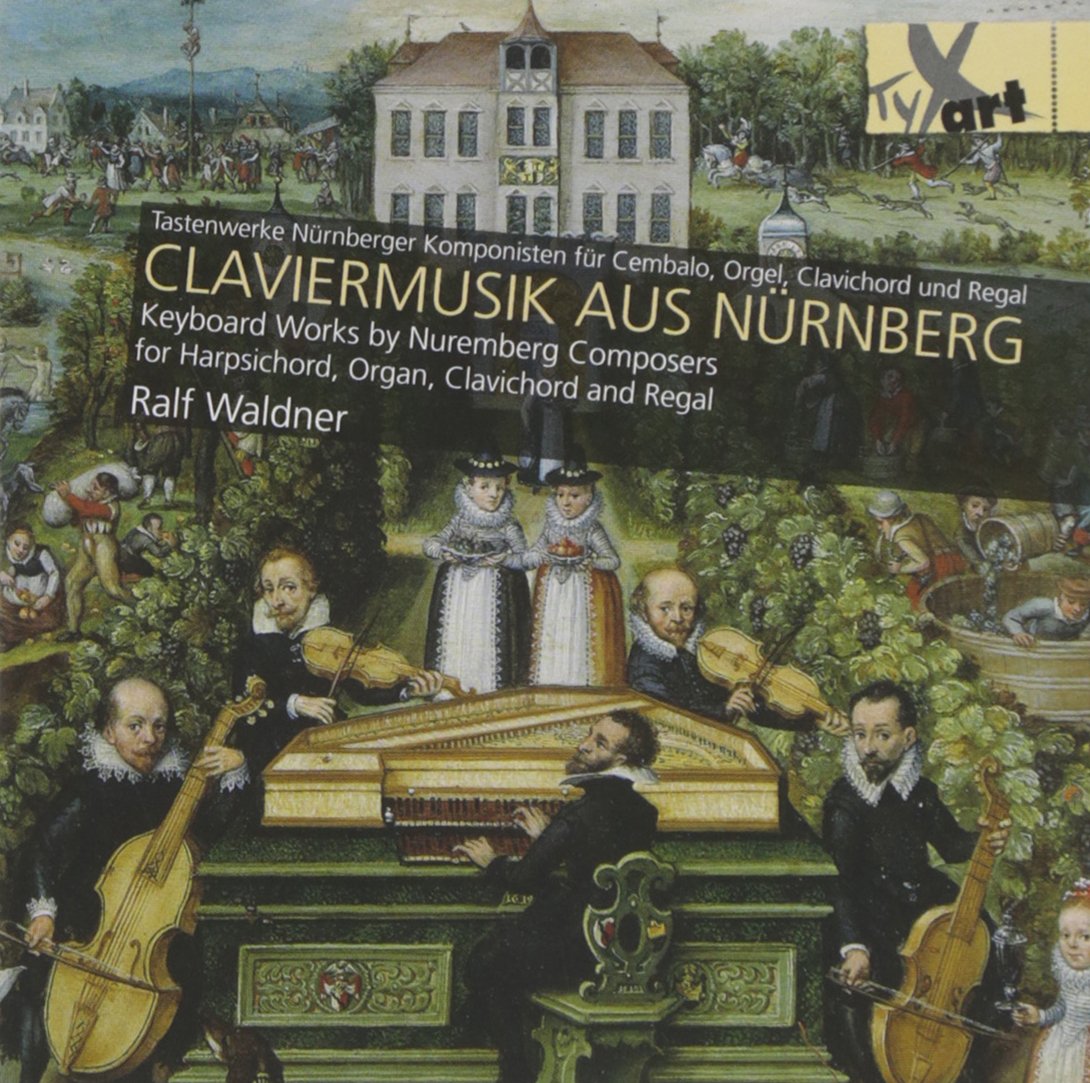 Claviermusik aus Nürnberg: Tastenwerke Nürnberger Komponisten Classical