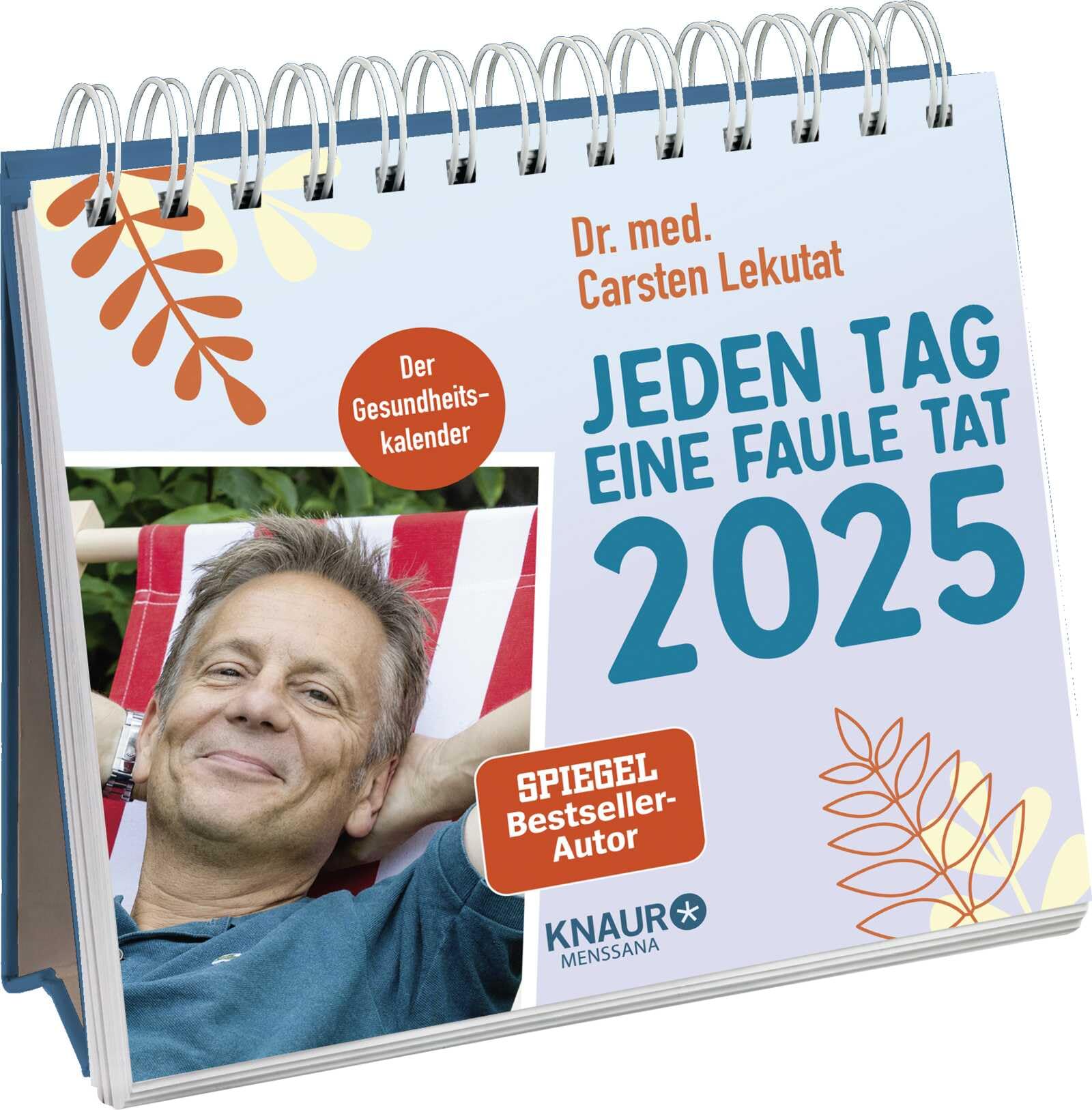 Wochenkalender 2025: Jeden Tag eine faule Tat: Der Gesundheitskalender | Tischkalender zum Aufstellen mit einfachen Übungen für mehr Gesundheit im Alltag von Dr. med. Carsten Lekutat Calendars