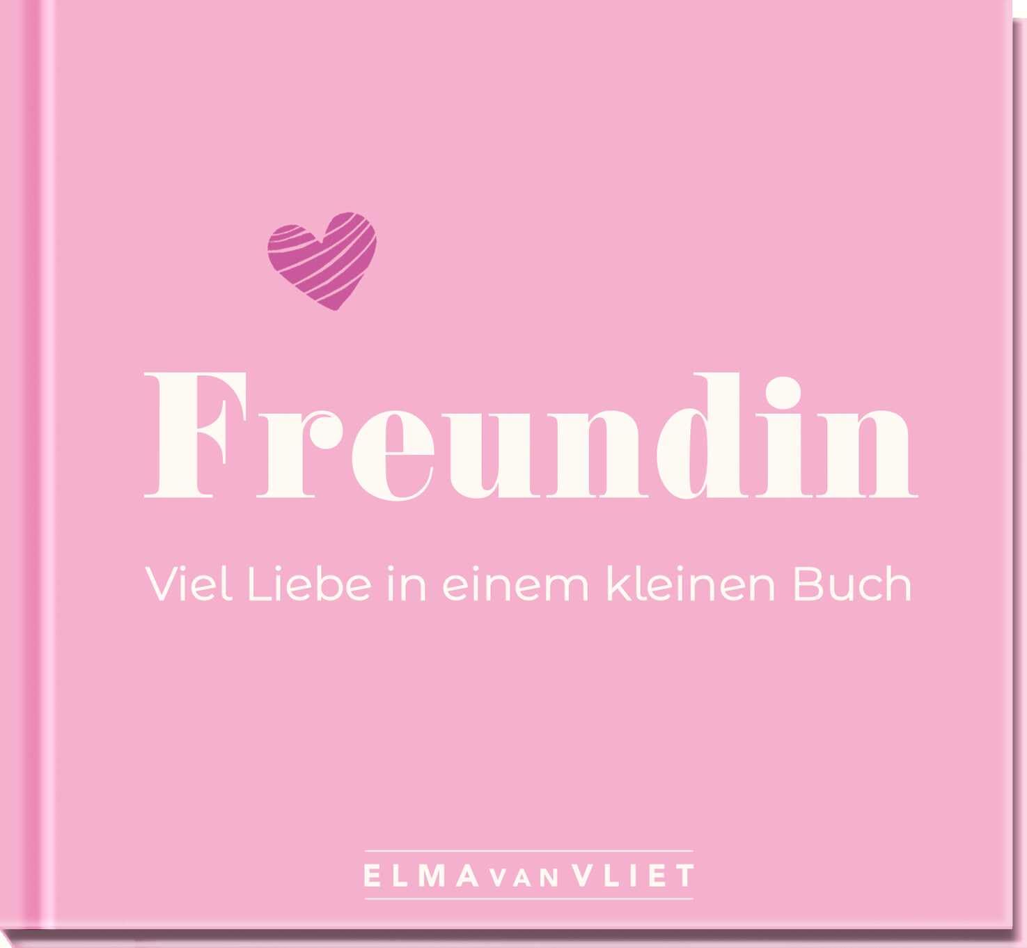 Freundin. Viel Liebe in einem kleinen Buch: Kleiner Liebesbeweis als Geschenk für die beste Freundin | zum Geburtstag, zu Weihnachten oder einfach so (Elma van Vliet - Mini-Bücher) Lifestyle