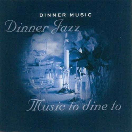 Dinner Jazz-Music to Dine to Jazz