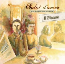 Il Piacere - Salut d' amour (Eine musikalische Weltreise) Music