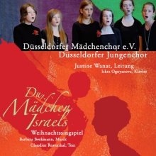 Düsseldorfer Mädchenchor e.V. / Düsseldorfer Jungenchor - Du, Mädchen Israels (Weihnachtssingspiel) Music