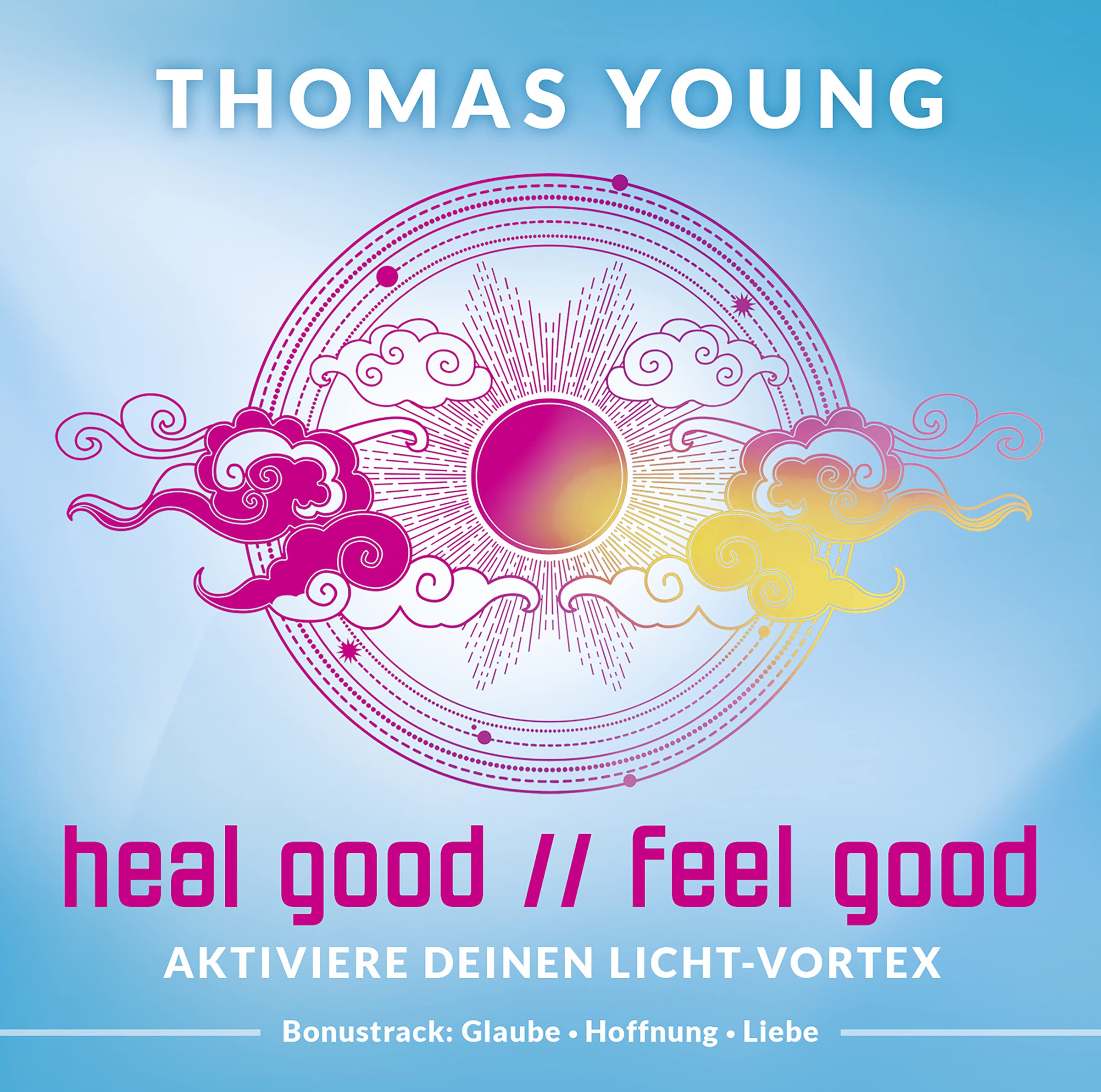 HEAL GOOD / / FEEL GOOD - Aktiviere deinen Licht-Vortex Music