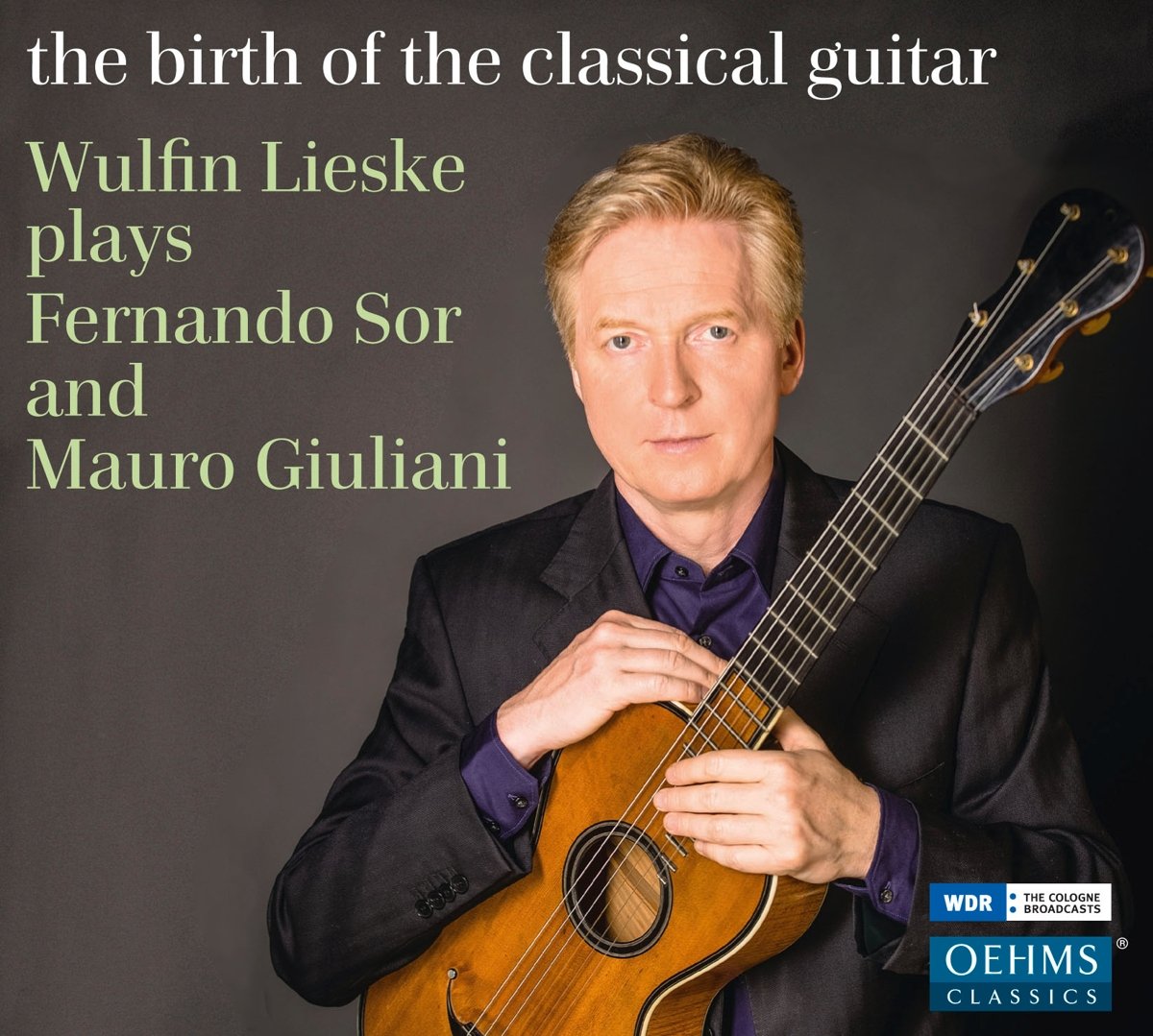 Wulfin Lieske: The Birth of the Classical Guitar Classical