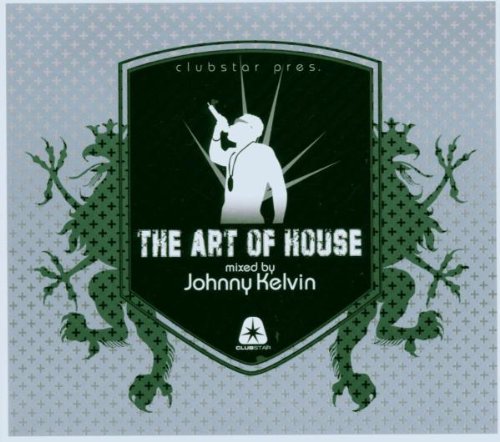 The Art of House Mixed By Johnny Kelvin Dance & Electronic