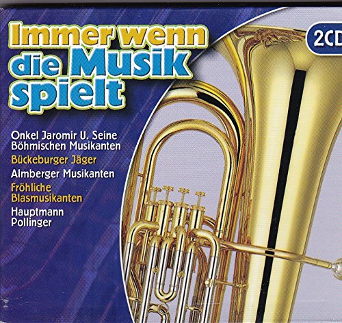 Immer wenn die Musik spielt - Onkel Jaromir U. Steine Böhmische Musikanten - Bückeburger Jäger - Fröhliche Blasmusikanten - Hauptmann Pollingern Music